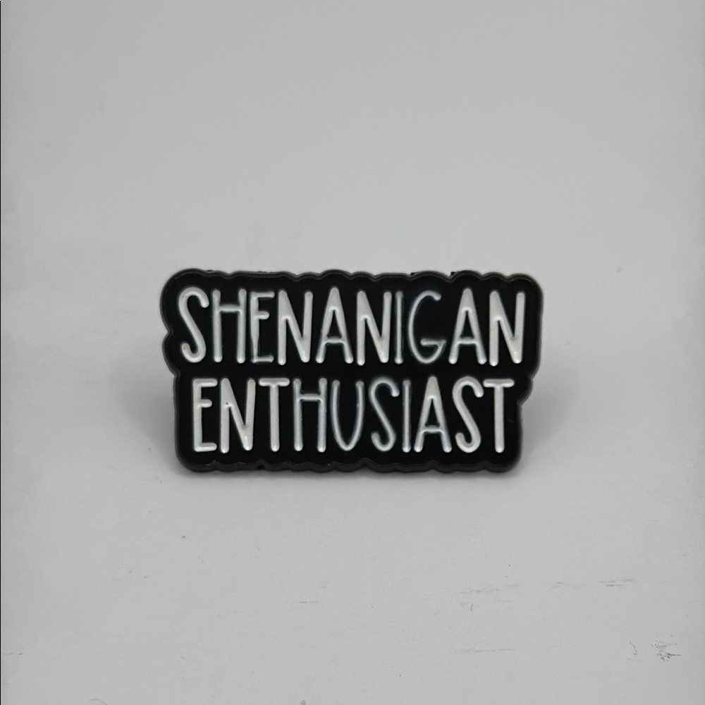 3/$25 Shenanigan Enthusiast Pin Unisex Funny Saying Humor